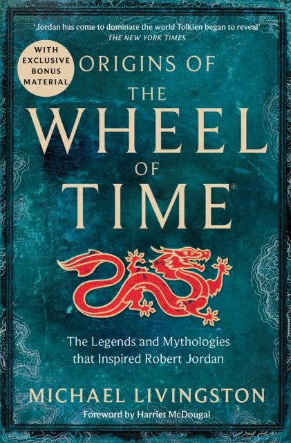 Origins of The Wheel of Time: The Legends and Mythologies that Inspired Robert Jordan