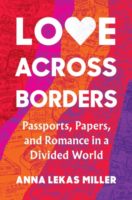 Love Across Borders: Passports, Papers, and Romance in a Divided World
