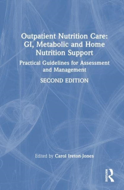 Outpatient Nutrition Care: GI, Metabolic and Home Nutrition Support: Practical Guidelines for Assessment and Management