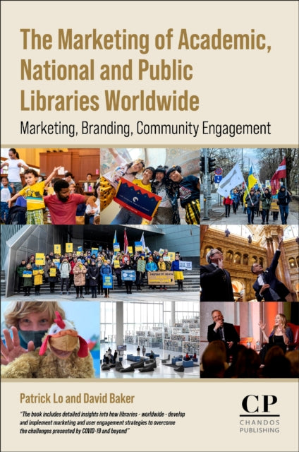 The Marketing of Academic, National and Public Libraries Worldwide: Marketing, Branding, Community Engagement