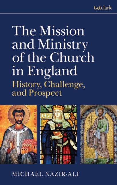 The Mission and Ministry of the Church in England: History, Challenge, and Prospect