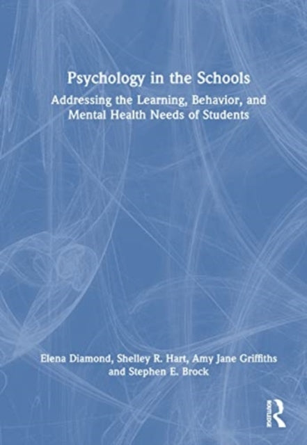 Psychology in the Schools: Addressing the Learning, Behavior, and Mental Health Needs of Students