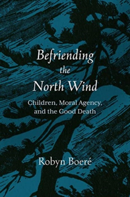 Befriending the North Wind: Children, Moral Agency, and the Good Death