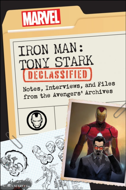 Iron Man: Tony Stark Declassified: Notes, Interviews, and Files from the Avengers' Archives