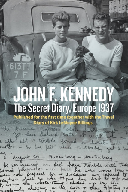 John F. Kennedy's Hidden Diary, Europe 1937: The Travel Journals of JFK and Kirk LeMoyne Billings