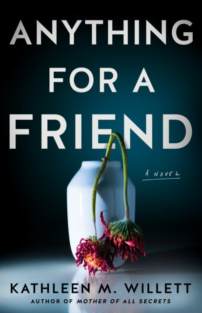 Anything for a Friend: A Novel