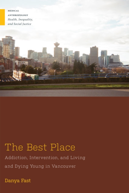 The Best Place: Addiction, Intervention, and Living and Dying Young in Vancouver