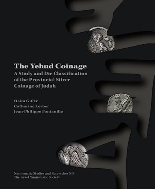 The Yehud Coinage: A Study and Die Classification of the Provincial Silver Coinage of Judah