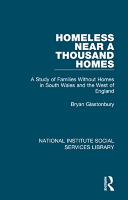 Homeless Near a Thousand Homes: A Study of Families Without Homes in South Wales and the West of England