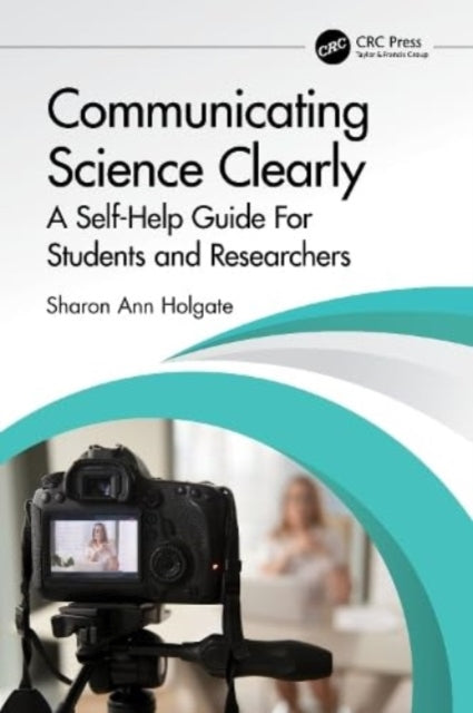 Communicating Science Clearly: A Self-Help Guide For Students and Researchers