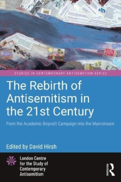 The Rebirth of Antisemitism in the 21st Century: From the Academic Boycott Campaign into the Mainstream