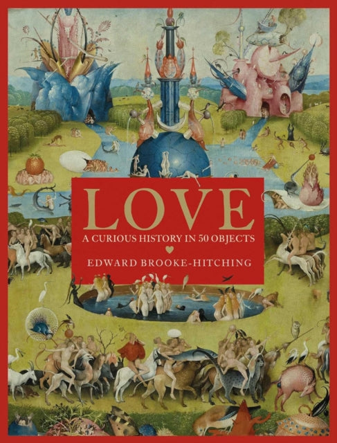Love; A Curious History: Signed Edition