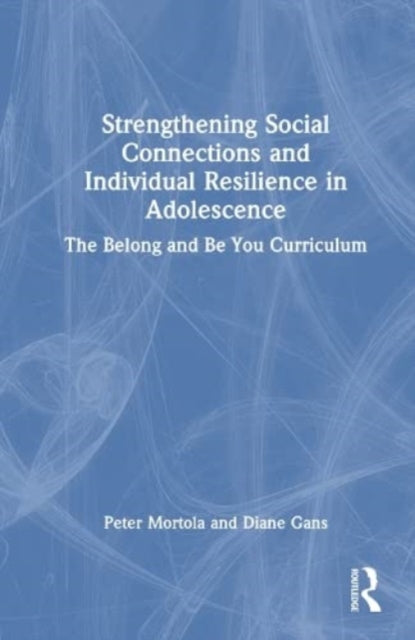Strengthening Social Connections and Individual Resilience in Adolescence: The Belong and Be You Curriculum