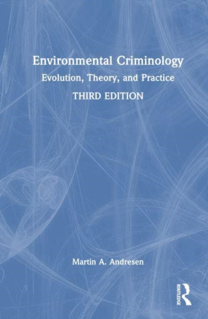 Environmental Criminology: Evolution, Theory, and Practice