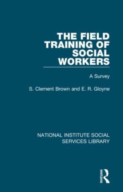 The Field Training of Social Workers: A Survey