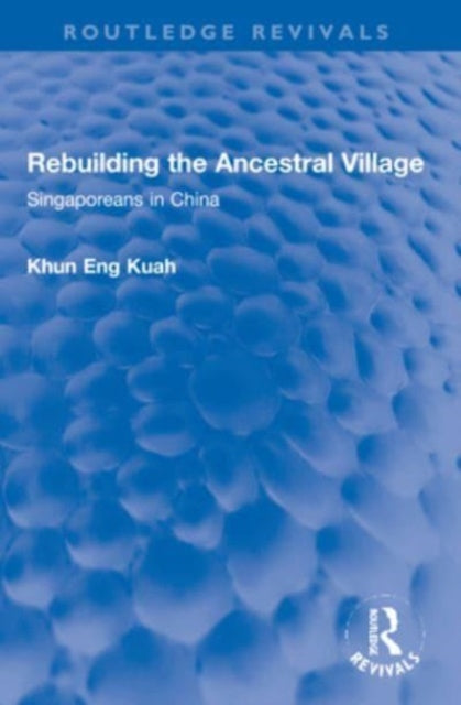 Rebuilding the Ancestral Village: Singaporeans in China
