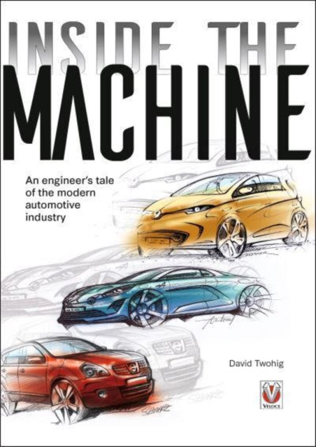 Inside the machine: An engineer's tale of the modern automotive industry