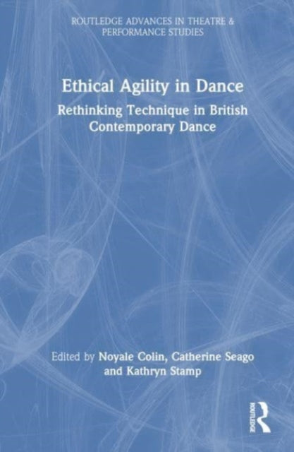 Ethical Agility in Dance: Rethinking Technique in British Contemporary Dance