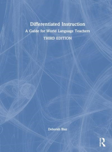 Differentiated Instruction: A Guide for World Language Teachers