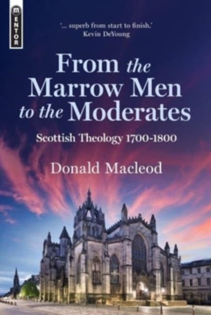 From the Marrow Men to the Moderates: Scottish Theology 1700-1800