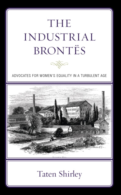 The Industrial Brontes: Advocates for Women's Equality in a Turbulent Age