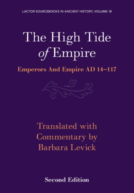 The High Tide of Empire: Emperors and Empire AD 14-117