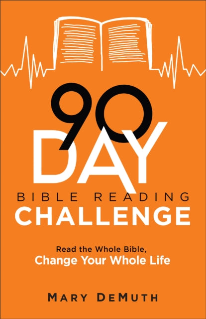 90-Day Bible Reading Challenge - Read the Whole Bible, Change Your Whole Life