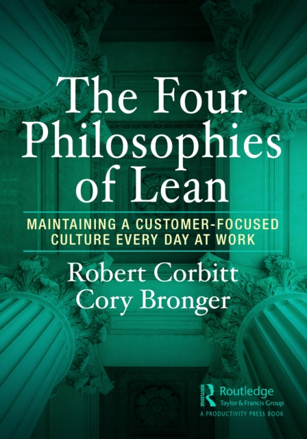 Four Philosophies of Lean: Maintaining a Customer-Focused Culture Every Day at Work