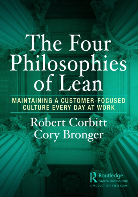 Four Philosophies of Lean: Maintaining a Customer-Focused Culture Every Day at Work