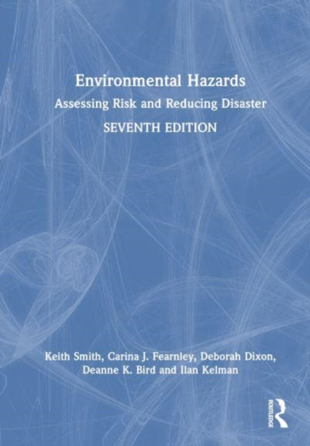 Environmental Hazards: Assessing Risk and Reducing Disaster