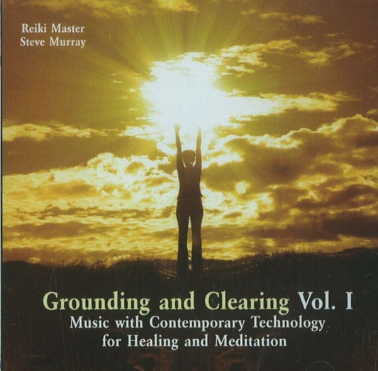 Grounding & Clearing CD: Volume 1 - Music with Contemporary Technology for Healing & Meditation