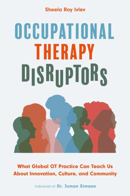 Occupational Therapy Disruptors: What Global OT Practice Can Teach Us About Innovation, Culture, and Community