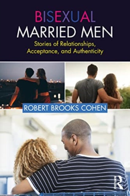 Bisexual Married Men: Stories of Relationships, Acceptance, and Authenticity