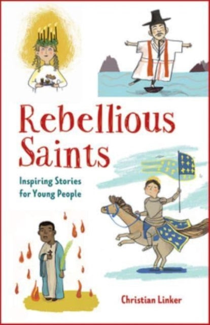 Rebellious Saints: Inspiring Stories for Young People