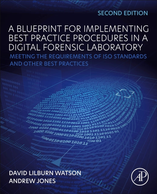 A Blueprint for Implementing Best Practice Procedures in a Digital Forensic Laboratory: Meeting the Requirements of ISO Standards and Other Best Practices