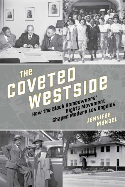 The Coveted Westside: How the Black Homeowners' Rights Movement Shaped Modern Los Angeles