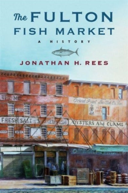 The Fulton Fish Market: A History