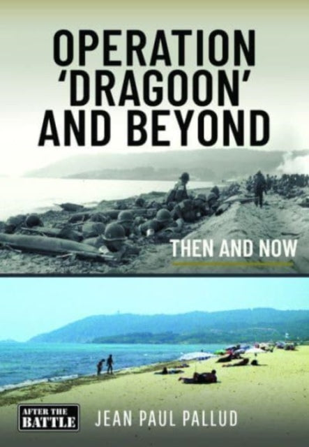 Operation 'Dragoon' and Beyond: Then and Now