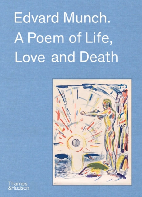 Edvard Munch: A Poem of Life, Love and Death