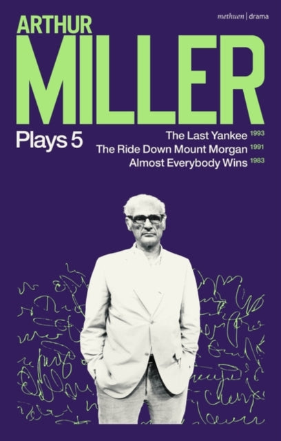 Arthur Miller Plays 5: The Last Yankee; The Ride Down Mount Morgan; Almost Everybody Wins