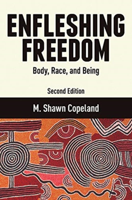 Enfleshing Freedom: Body, Race, and Being, Second Edition