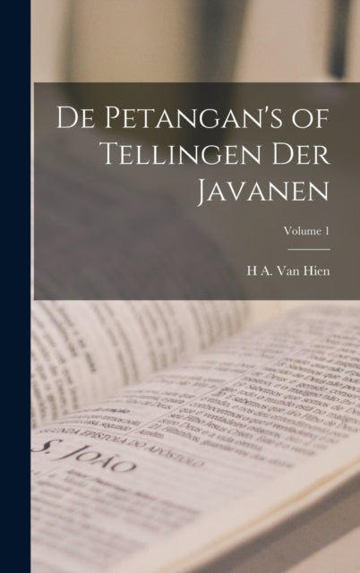 De Petangan's of Tellingen Der Javanen; Volume 1