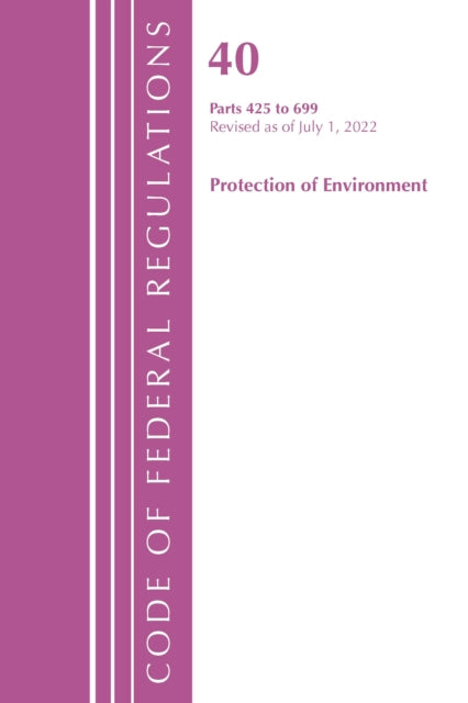 Code of Federal Regulations, Title 40 Protection of the Environment 425-699, Revised as of July 1, 2022