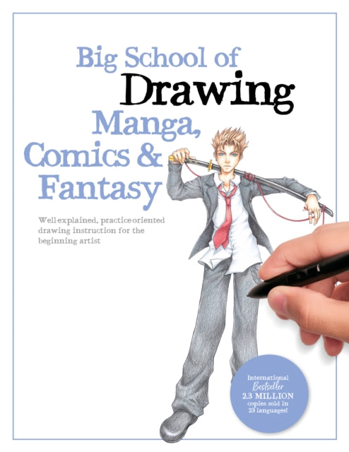 Big School of Drawing Manga, Comics & Fantasy: Well-explained, practice-oriented drawing instruction for the beginning artist