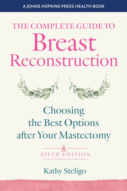 The Complete Guide to Breast Reconstruction: Choosing the Best Options after Your Mastectomy