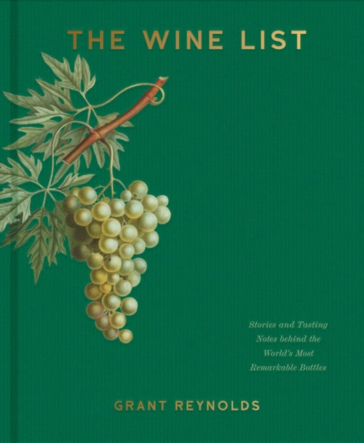 The Wine List: Stories and Tasting Notes behind the World's Most Remarkable Bottles