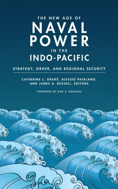 The New Age of Naval Power in the Indo-Pacific: Strategy, Order, and Regional Security