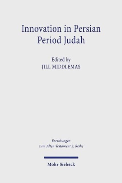 Innovation in Persian Period Judah: Royal and Temple Ideology in Comparative Perspective