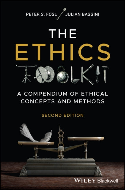 The Ethics Toolkit: A Compendium of Ethical Concepts and Methods