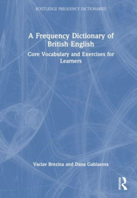A Frequency Dictionary of British English: Core Vocabulary and Exercises for Learners